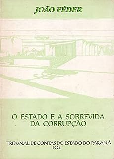 Livro O ESTADO E A SOBREVIDA DA CORRUPÇÃO