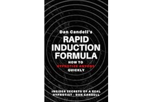 Dan Candell's Rapid Induction Formula: How To Hypnotize Anyone Quickly
