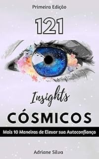 Livro 121 Insights Cósmicos: Mais 10 Maneiras de Elevar a Autoconfiança