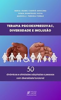 Livro Terapia Psicoexpressiva, Diversidade e Inclusão: 50 Dinâmicas e atividades adaptadas a pessoas com diversidade funcional (Terapia Psicoexpresiva)