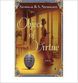 Object Of Virtue A Novel Author Nicholson B A Nicholas April 2004 Nicholson B A Nicholas Amazon Com Books