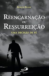 Livro Reencarnação ou ressurreição: Uma decisão de fé (Teologia Hoje)