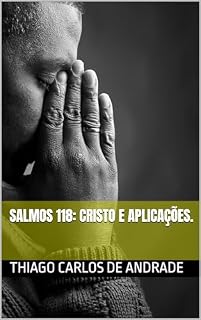 Salmos 118: Cristo e aplicações.