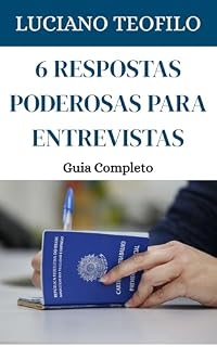 Livro 6 Respostas Poderosas Para Entrevistas : Guia Completo (Do Zero ao Contratado)