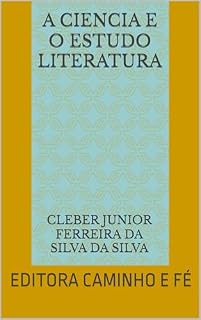 Livro A CIENCIA E O ESTUDO LITERATURA: EDIORA CAMINHO E FÉ