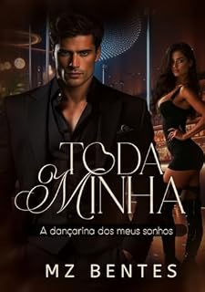 Livro TODA MINHA: A Dançarina dos meus Sonhos