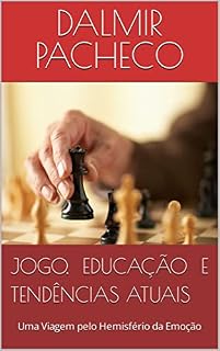 Livro JOGO, EDUCAÇÃO E TENDÊNCIAS ATUAIS: Uma Viagem pelo Hemisfério da Emoção