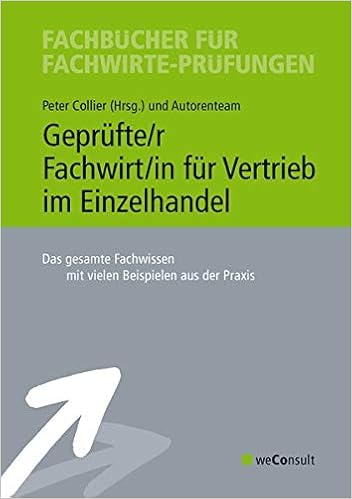 Geprufte R Fachwirt In Fur Vertrieb Im Einzelhandel Das Gesamte Fachwissen Mit Vielen Beispielen Aus Der Praxis Amazon De Collier Peter Ante Helge Bergup Helmut Bredehoft Doris Curtius Marcus Fresow Reinhard Hitter Norbert Schulemann