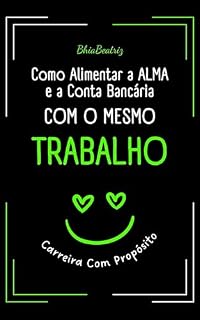 Livro Carreira Com Propósito: Como Alimentar a Alma e a Conta Bancária Com o Mesmo Trabalho