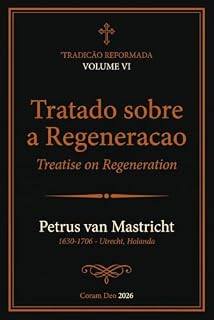 Livro Tratado sobre a Regeneração (Tradição Reformada - Série Clássicos)
