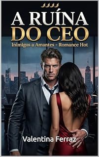 Livro A Ruína do CEO: Um romance hot de chefe e assistente: Inimigos a Amantes