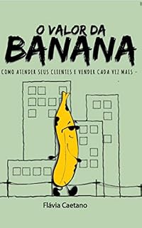 Livro O valor da banana: Como atender clientes e vender mais