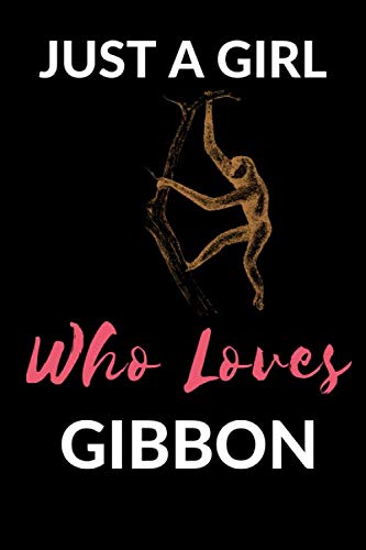 Just A Girl Who Loves Gibbon: Notebook | Blank Lined Notebook with Quote 6 x 9 inch 110 pages Paperback