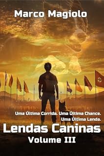 Livro Lendas Caninas Volume III: Um Romance Esportivo sobre Reinvenção, Rivalidade e a Luta por um Legado
