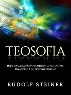 Livro Teosofia (Traduzido): Introdução ao conhecimento supersensível do mundo e do destino humano