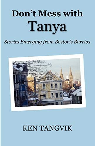 Don't Mess with Tanya: Stories Emerging from Boston's Barrios Paperback – May 8, 2011