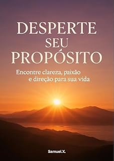 Livro Desperte Seu Propósito: Encontre Clareza, Paixão e Direção para a Sua Vida