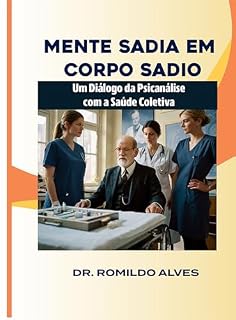 Livro Mente Sadia em Corpo Sadio: Um Diálogo da Psicanálise com a Saúde Coletiva