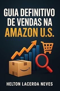 Livro Guia Definitivo de Vendas na Amazon U.S.: Do Primeiro Produto à Escala Profissional