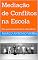 Livro Mediação de Conflitos na Escola: Um guia essencial para educadores