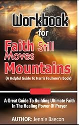 Workbook For Faith Still Moves Mountains: A Great