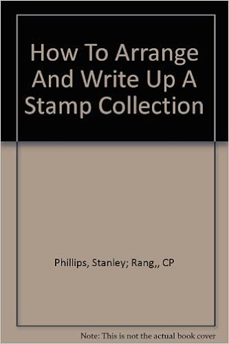 How to Arrange and Write-up a Stamp Collection: Phillips ...