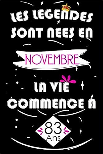 Amazon Com Les Legendes Sont Nees En Novembre La Vie Commence A Ans Carnet Cahier De Notes Livre D Or Ans Anniversaire Ans Idee Cadeau Pour Pour Pere Mere Ami