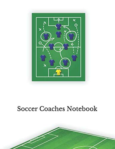 Soccer Coaches Notebook: Blank Notebook Pitch Templates for Tactics and Drills 8.5 x 11 100 page.
