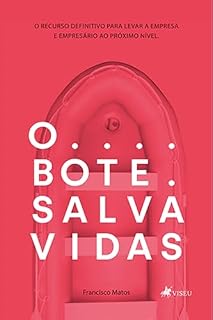 Livro O bote Salva Vidas: O recurso definitivo para levar a empresa e empresário ao Próximo Nível