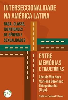 Livro Interseccionalidade na américa latina: Raça, Classe, Identidades de Gênero e Sexualidades: Entre memórias e trajetórias