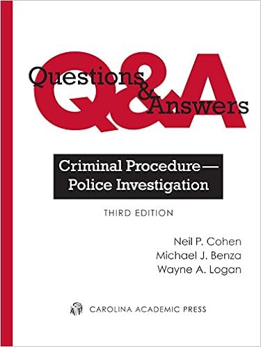 Questions Answers Criminal Procedure Police Investigation Third Edition Neil P Cohen Michael J Benza Wayne A Logan Amazon Com Books