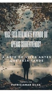 Livro Você está realmente vivendo ou apenas sobrevivendo?: A arte de viver antes que seja tarde.
