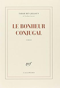 le bonheur conjugal tahar ben jelloun pdf le bonheur conjugal tahar ben jelloun pdf