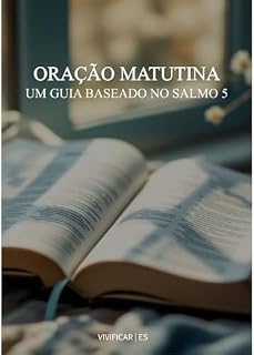 Oração Matutina: Um guia baseado no Salmo 5
