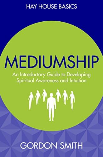 Mediumship: An Introductory Guide to Developing Spiritual Awareness and Intuition (Hay House Basics)