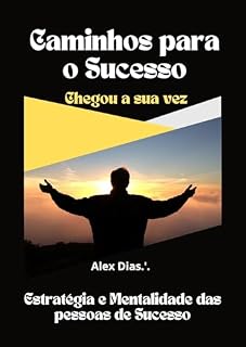 Livro CAMINHOS PARA O SUCESSO : Mentalidade e Estratégia de pessoas de Sucesso