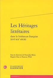 Les  héritages littéraires dans la littérature française, XVIe-XXe siècle