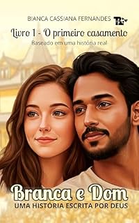 Livro BRANCA E DOM: Livro 1 - O primeiro casamento