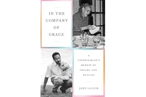 In the Company of Grace: A Veterinarian's Memoir of Trauma and Healing