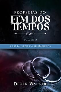 Livro Profecias do Fim dos Tempos 2 - A Era da Igreja e o Arrebatamento