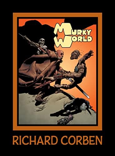 The Odd Comic World of Richard Corben: Corben, Richard 
