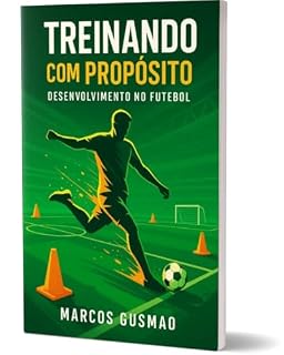 Livro Treinando com Propósito – Desenvolvimento no Futebol
