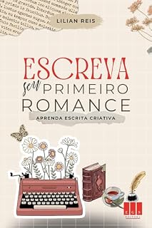 Livro Escreva seu Primeiro Romance: Aprenda Escrita Criativa
