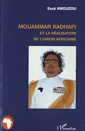 Mouammar Kadhafi et la réalisation de l'Union africaine