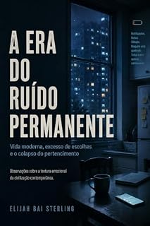 Livro A Era do Ruído Permanente: Vida moderna, excesso de escolhas e o colapso do pertencimento (Beyond Words)