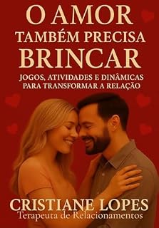 Livro O Amor também precisa Brincar: 280 Jogos, Atividades e Dinâmicas para Transformar a Relação