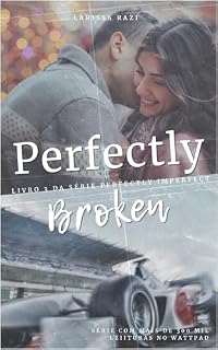 Livro Perfectly Broken (Perfectly Imperfect Livro 3)