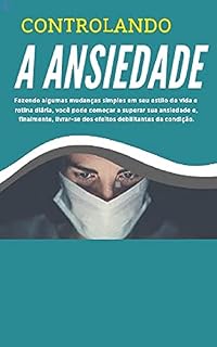 Livro Controlando a Ansiedade: Nos dias de hoje