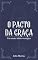 Livro O pacto da graça: Um estudo bíblico-teológico