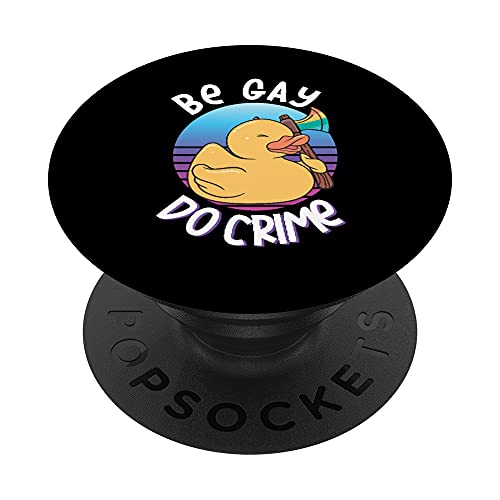 Be Gay Do Crime Funny Duck Goose Pride PopSockets Swappable PopGrip